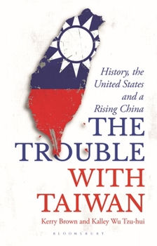 Paperback The Trouble with Taiwan: History, the United States and a Rising China Book