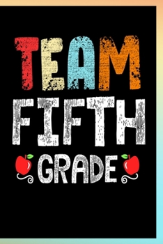 Paperback Team Fifth Grade Notebook: Fifth Grade Lined Journal Notebook Gift For Kids Girls & Boys as well as Teachers - 120 Pages 6x9 School Notebook To W Book