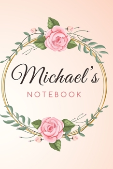 Paperback MICHAEL'S Customized Floral Notebook / Journal 6x9 Ruled Lined 120 Pages School Degree Student Graduation university: MICHAEL'S Personalized Name With Book