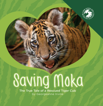 Hardcover Saving Moka: The True Tale of a Rescued Tiger Cub Book