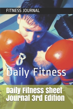Daily Fitness Sheet Journal 3rd Edition: Daily Fitness