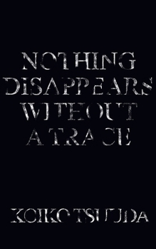 Paperback Nothing Disappears Without A Trace Book