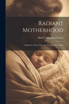Paperback Radiant Motherhood: A Book for Those Who Are Creating the Future Book