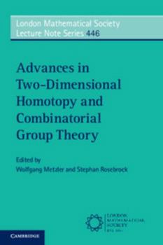 Advances in Two-Dimensional Homotopy and Combinatorial Group Theory - Book #446 of the London Mathematical Society Lecture Note