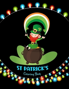 Paperback st patricks coloring book: Happy Saint Patrick's Day Coloring Book for Kids - St Patrick's Day Gift Ideas for Girls and Boys Book