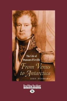 Paperback From Venus to Antarctica: The Life of Dumont D'Urville (Large Print 16pt) [Large Print] Book