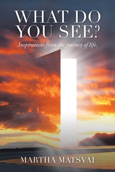 Paperback What Do You See? Inspirations from the Journey of Life. Book