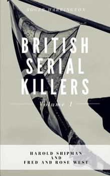 Paperback British Serial Killers Volume 1: Harold Shipman and Fred and Rose West - 2 Books in 1 Book