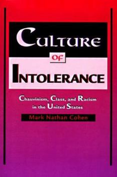 Hardcover Culture of Intolerance: Chauvinism, Class, and Racism in the United States Book