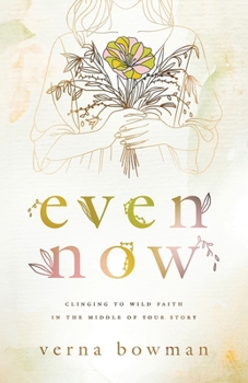 Paperback Even Now: Clinging to Wild Faith in the Middle of Your Story Book