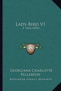 Paperback Lady-Bird V1: A Tale (1852) Book