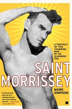 Paperback Saint Morrissey: A Portrait of This Charming Man by an Alarming Fan Book