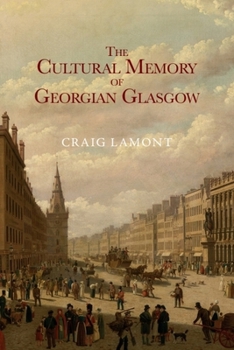 Paperback The Cultural Memory of Georgian Glasgow Book