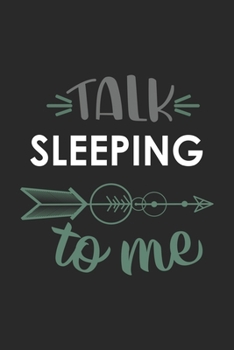 Talk SLEEPING To Me Cute  SLEEPING Lovers SLEEPING OBSESSION Notebook A beautiful: Lined Notebook / Journal Gift, , 120 Pages, 6 x 9 inches , Personal ... Personalized Journal, Customized Journal, Th