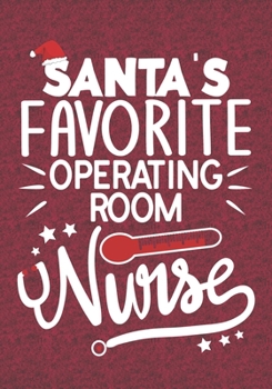 Paperback Santa's Favorite Operating Room Nurse: Blank Lined Journal Notebooks Christmas Nurse Gift Nursing Student and Nurse Graduation, Operating Room Nurse l Book