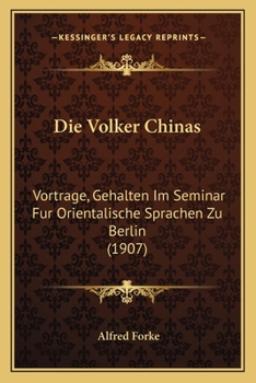 Paperback Die Volker Chinas: Vortrage, Gehalten Im Seminar Fur Orientalische Sprachen Zu Berlin (1907) [German] Book