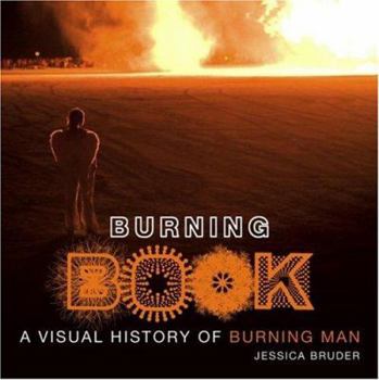 Hardcover Burning Book: A Visual History of Burning Man Book
