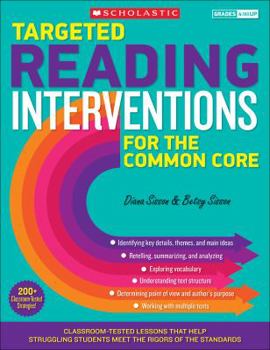 Paperback Targeted Reading Interventions for the Common Core, Grades 4 and Up: Classroom-Tested Lessons That Help Struggling Students Meet the Rigors of the Sta Book