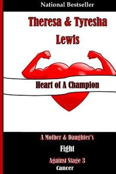 Paperback Heart of A Champion: A Mother & Daughter's Fight Against Stage 3 Cancer Book