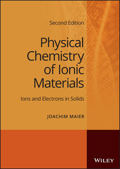 Hardcover Physical Chemistry of Ionic Materials: Ions and Electrons in Solids Book