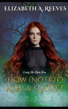 How (Not) to Kiss a Ghost - Book #4 of the Cindy Eller