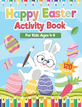 Paperback Happy Easter Activity Book for Kids Age 4-8: Includes Cut and Paste / Mazes / Math Games / Matching Shadow / Coloring Pages / Dot to Dot and many more Book