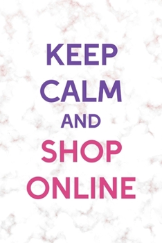 Keep Calm And Shop Online: Notebook Journal Composition Blank Lined Diary Notepad 120 Pages Paperback Golden Pink Marble Online Shopping