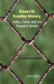 Hardcover Essays in Frontier History: India, China, and the Disputed Border Book