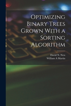 Paperback Optimizing Binary Trees Grown With a Sorting Algorithm Book