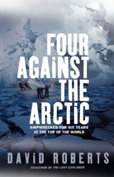 Paperback Four Against the Arctic: Shipwrecked for Six Years at the Top of the World Book