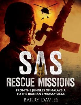 Paperback SAS Rescue Missions: From the Jungles of Malaysia to the Iranian Embassy Siege Book