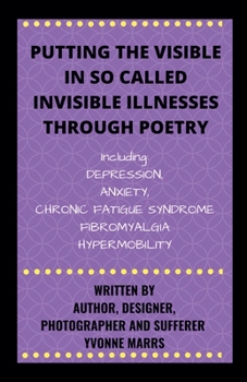 Paperback Putting The Visible in So Called Invisible Illnesses Through Poetry Book