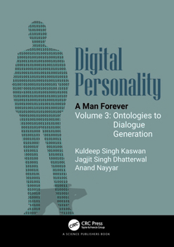 Hardcover Digital Personality: A Man Forever: Volume 3: Ontologies to Dialogue Generation Book