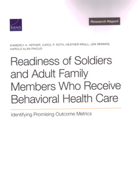 Paperback Readiness of Soldiers and Adult Family Members Who Receive Behavioral Health Care: Identifying Promising Outcome Metrics Book