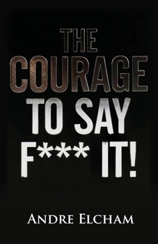 Paperback The Courage to Say "F*** It!" Book