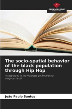 The socio-spatial behavior of the black population through Hip Hop: A case study in the Nordeste de Amaralina neighborhood