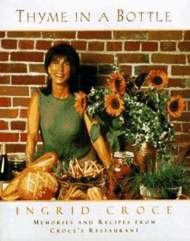 Hardcover Thyme in a Bottle: Recipes from Ingrid Croce's San Diego Cafes Book