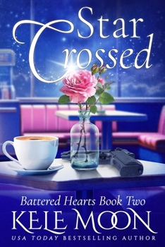 Star Crossed - Book #2 of the Battered Hearts