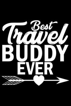 Best Travel Buddy Ever: Travel Journal Notebook | Travel Journal for girls & women’s Notebook| Trip Planner and Travel Journal 6 x 9 inch 120 pages