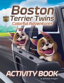 Paperback Boston Terrier Twins Colorful Adventures: A Children's Paw-Some Activity Book for Dog Lovers and Kids Ages 4-8 Book
