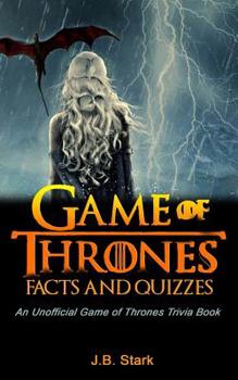 Paperback Game of Thrones Facts and Quizzes: An Unofficial Game of Thrones Trivia Book