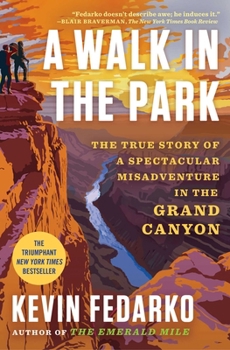 Paperback A Walk in the Park: The True Story of a Spectacular Misadventure in the Grand Canyon Book