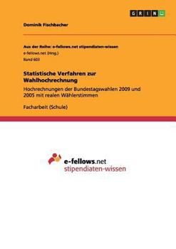 Paperback Statistische Verfahren zur Wahlhochrechnung: Hochrechnungen der Bundestagswahlen 2009 und 2005 mit realen Wählerstimmen [German] Book