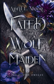 Fated to the Wolf Maiden: A Fated Mates Wolf Shifter Paranormal Romance (The Hunted Omegas) - Book #6 of the Hunted Omegas
