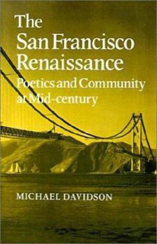 Paperback The San Francisco Renaissance: Poetics and Community at Mid-Century Book
