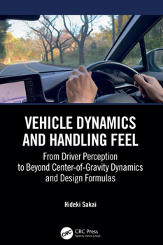 Hardcover Vehicle Dynamics and Handling Feel: From Driver Perception to Beyond Center-Of-Gravity Dynamics and Design Formulas Book