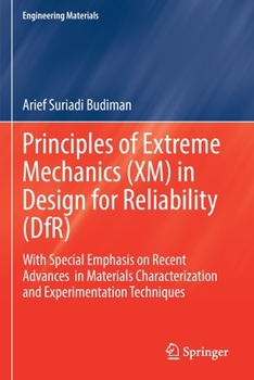 Paperback Principles of Extreme Mechanics (XM) in Design for Reliability (Dfr): With Special Emphasis on Recent Advances in Materials Characterization and Exper Book