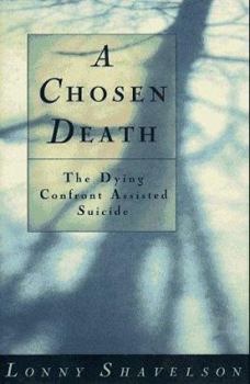 Hardcover Chosen Death: The Dying Confront Assisted Suicide Book