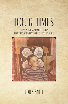 Paperback Doug Times: Eleven Memorable Days that Positively Impacted My Life Book