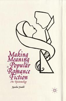 Paperback Making Meaning in Popular Romance Fiction: An Epistemology Book